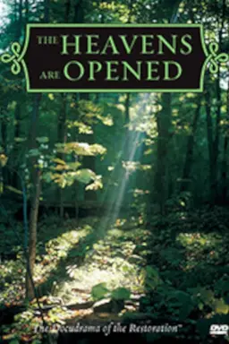 The Heavens Are Opened - The Docudrama of the Restoration