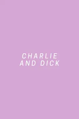 Charlie and Dick