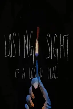 Losing Sight of a Longed Place