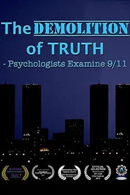 The Demolition of Truth-Psychologists Examine 9/11