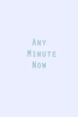 Any Minute Now
