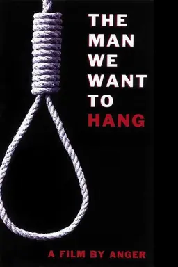 The Man We Want to Hang