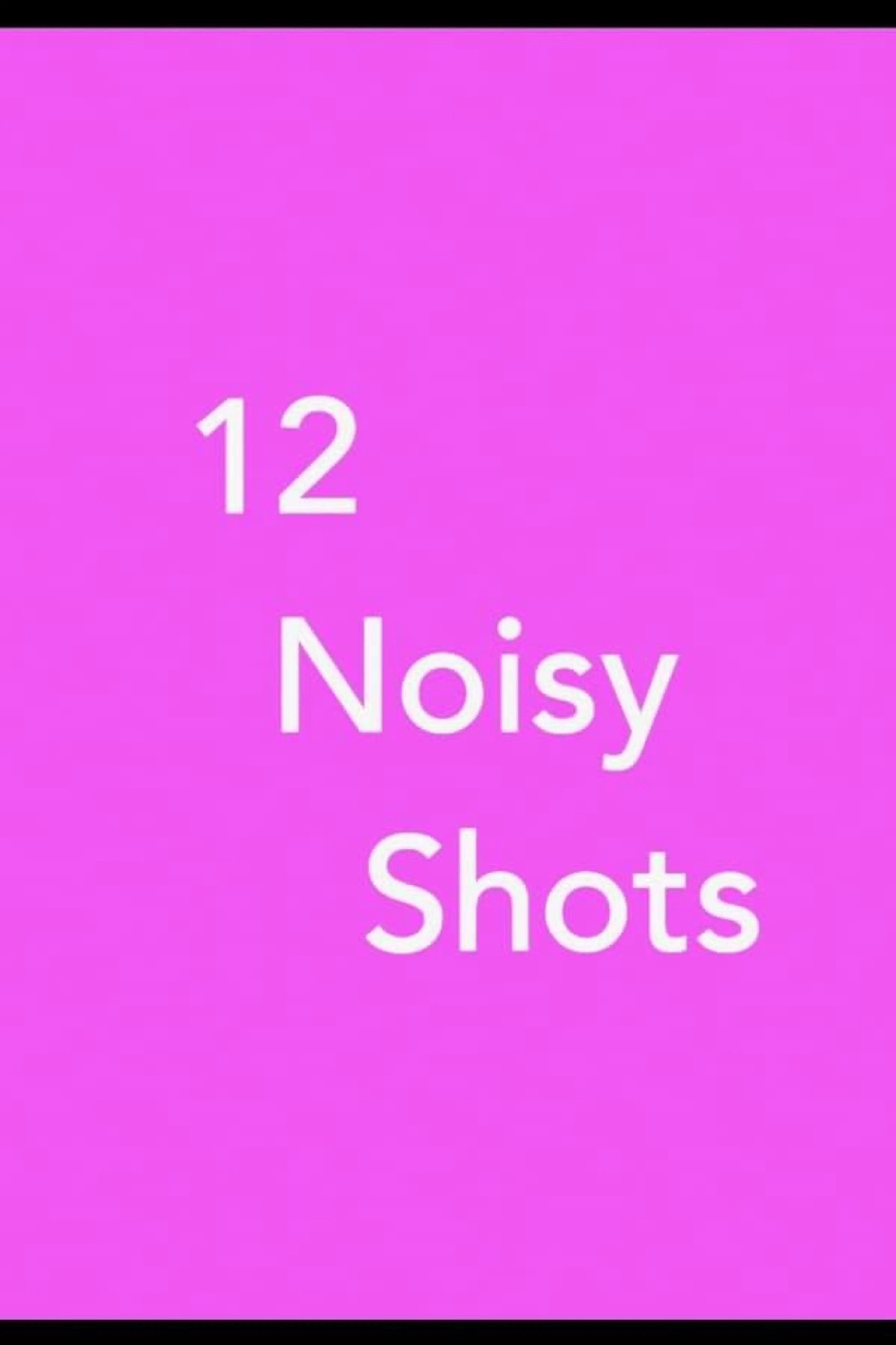 12 Noisy Shots