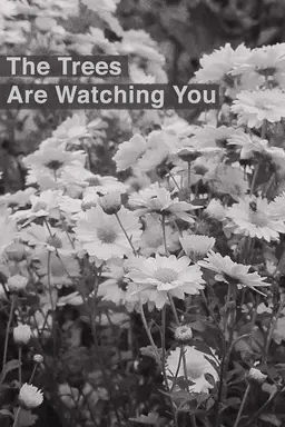 The Trees Are Watching You