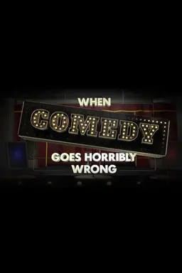 When Comedy Goes Horribly Wrong