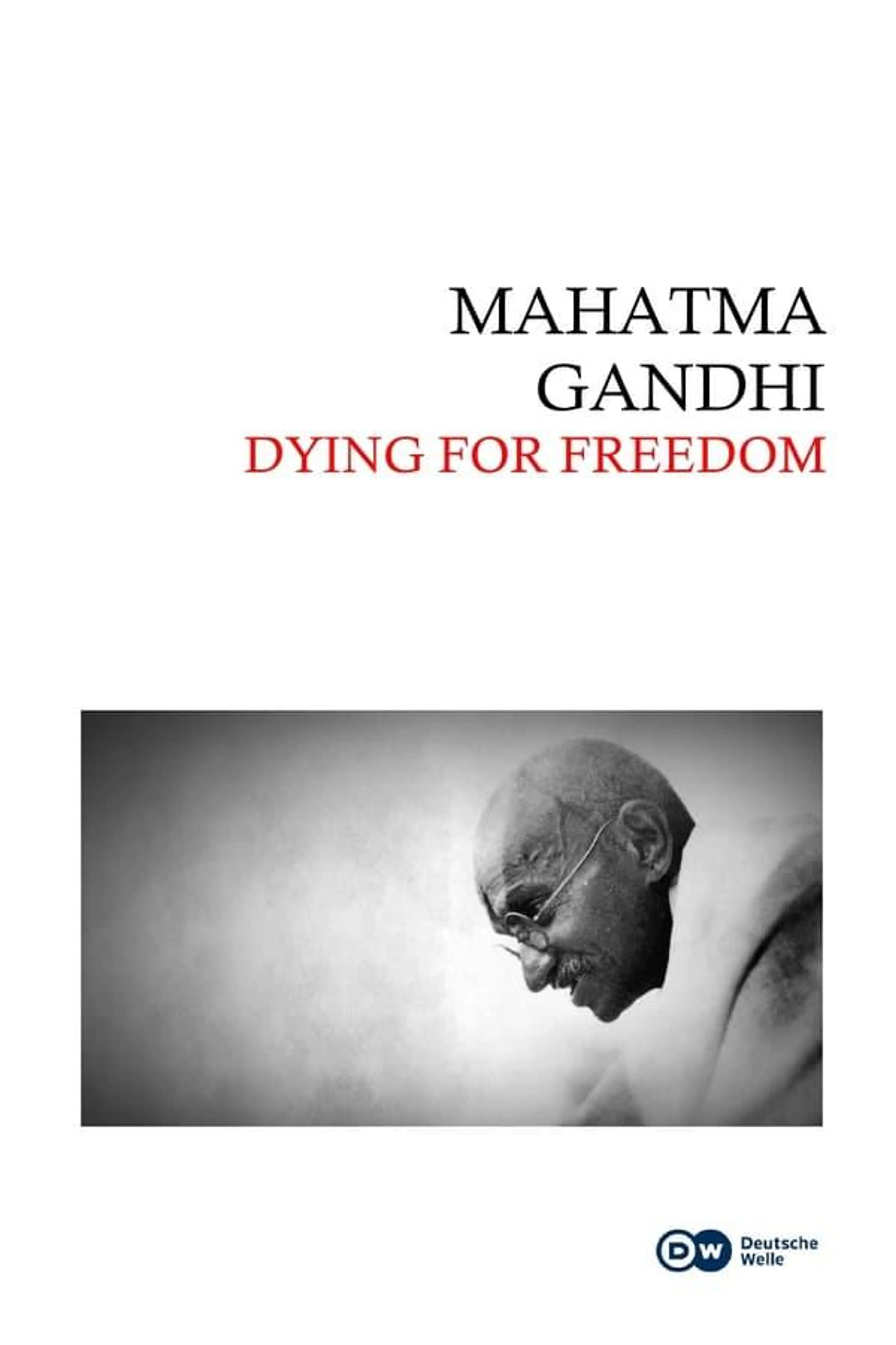 Mahatma Gandhi: Dying for Freedom