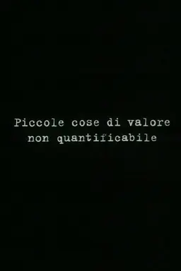 Small things of unquantifiable value