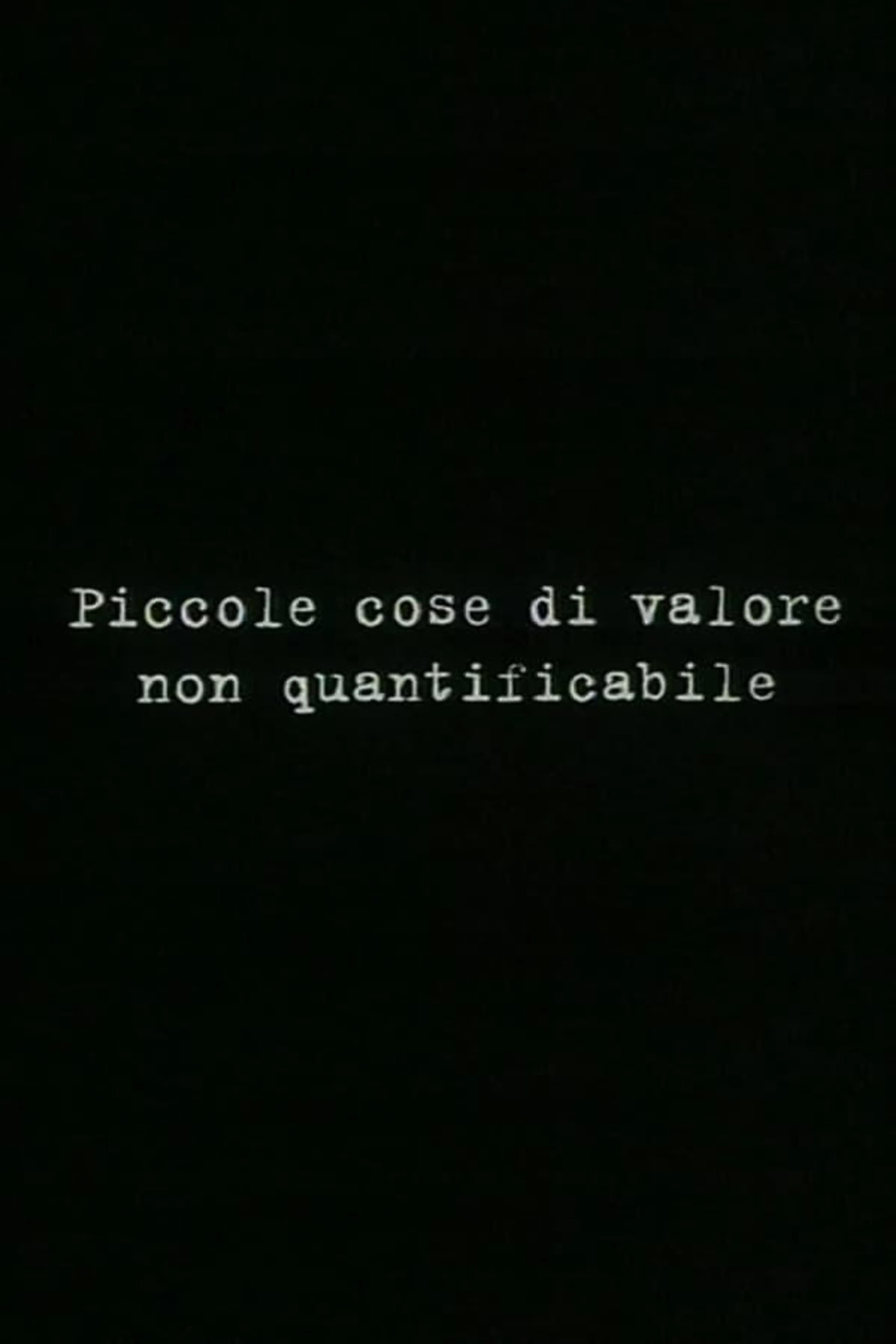 Small things of unquantifiable value