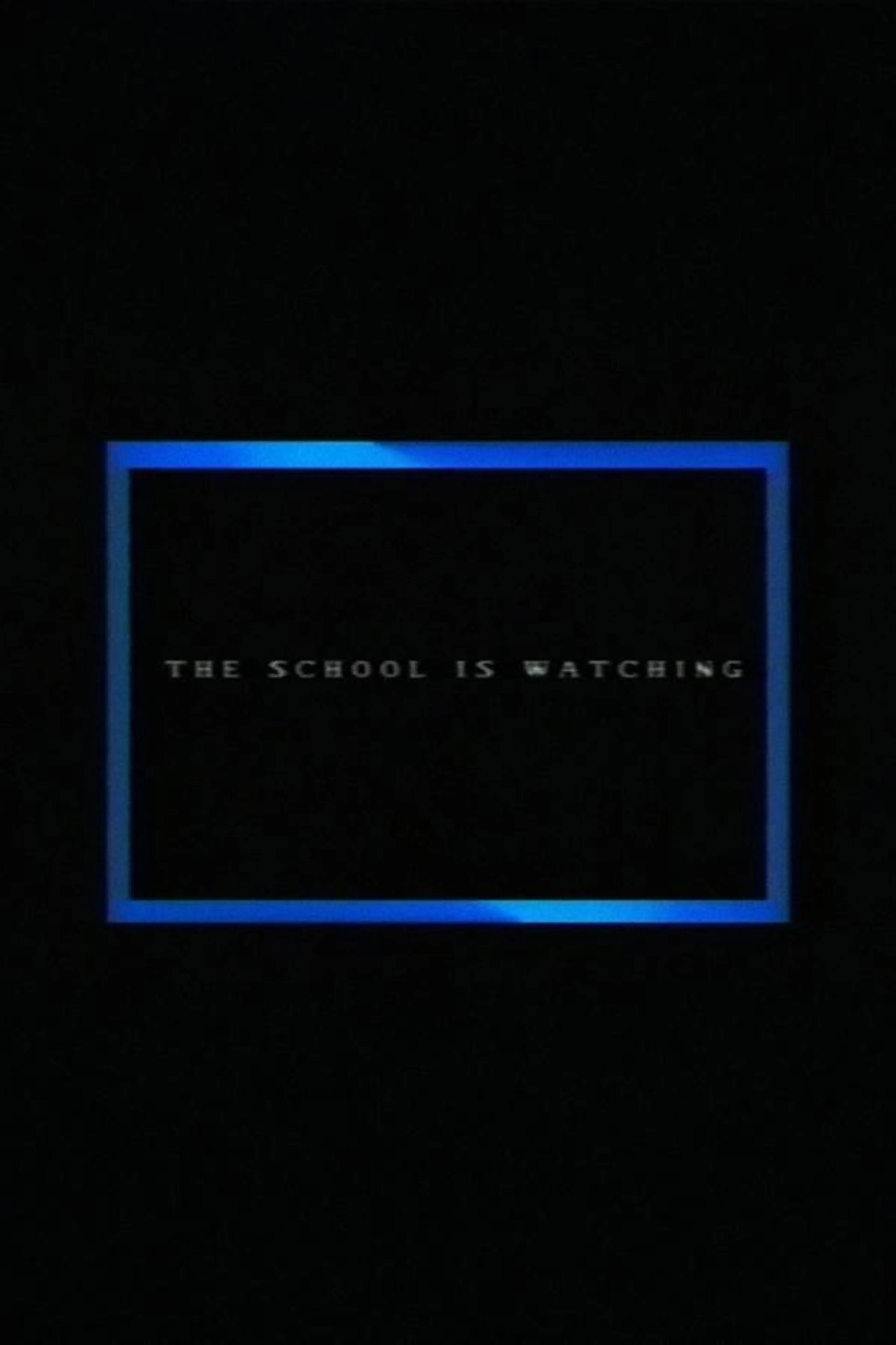 The School Is Watching
