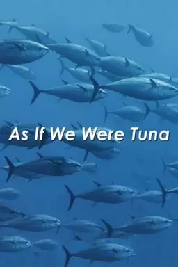 As If We Were Tuna