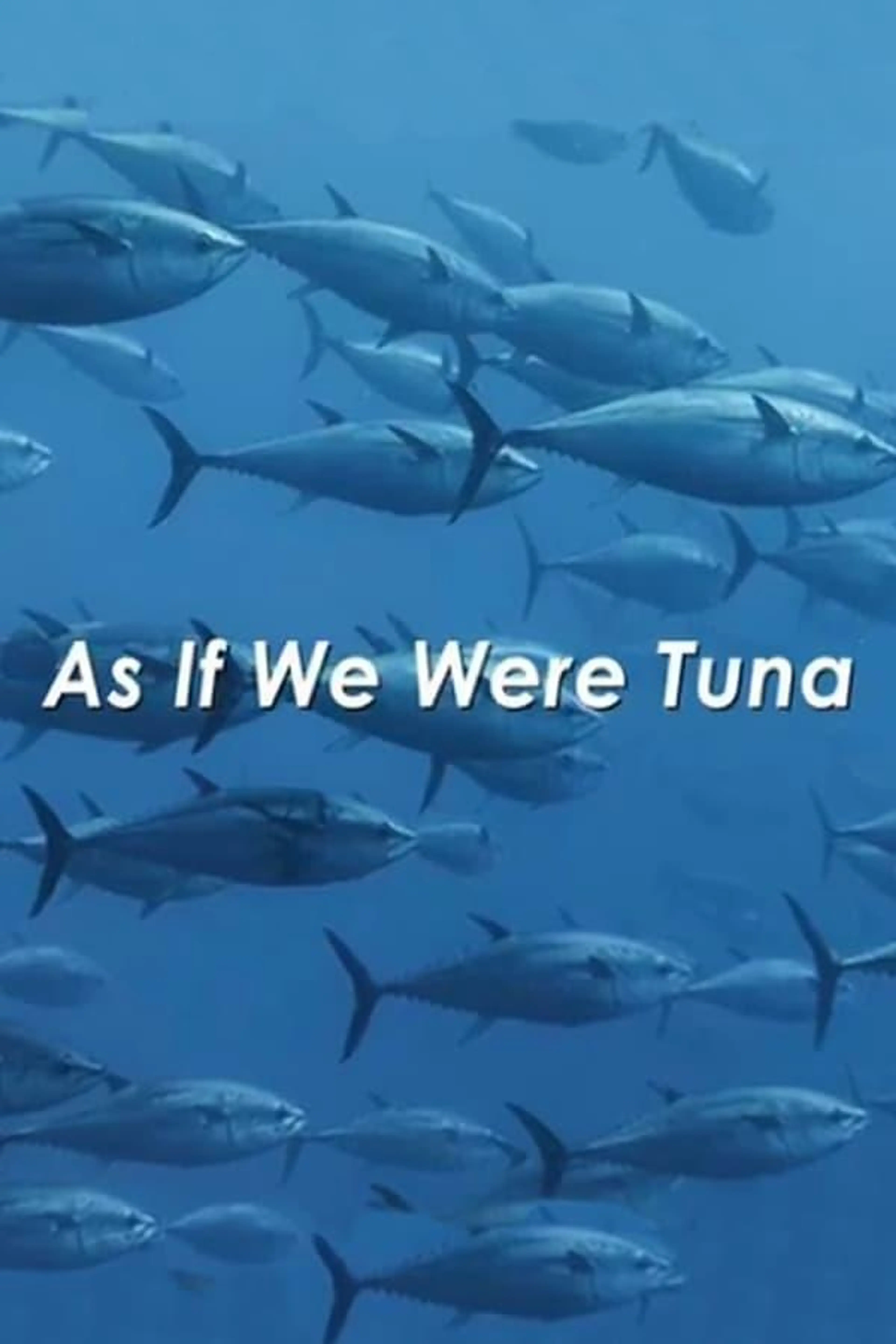 As If We Were Tuna