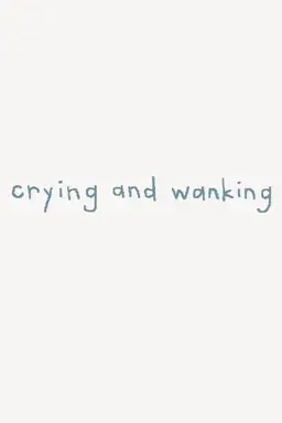 Crying and Wanking