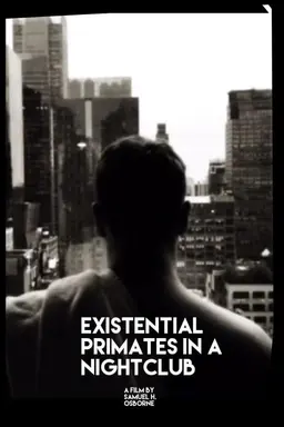 Existential Primates in A Nightclub