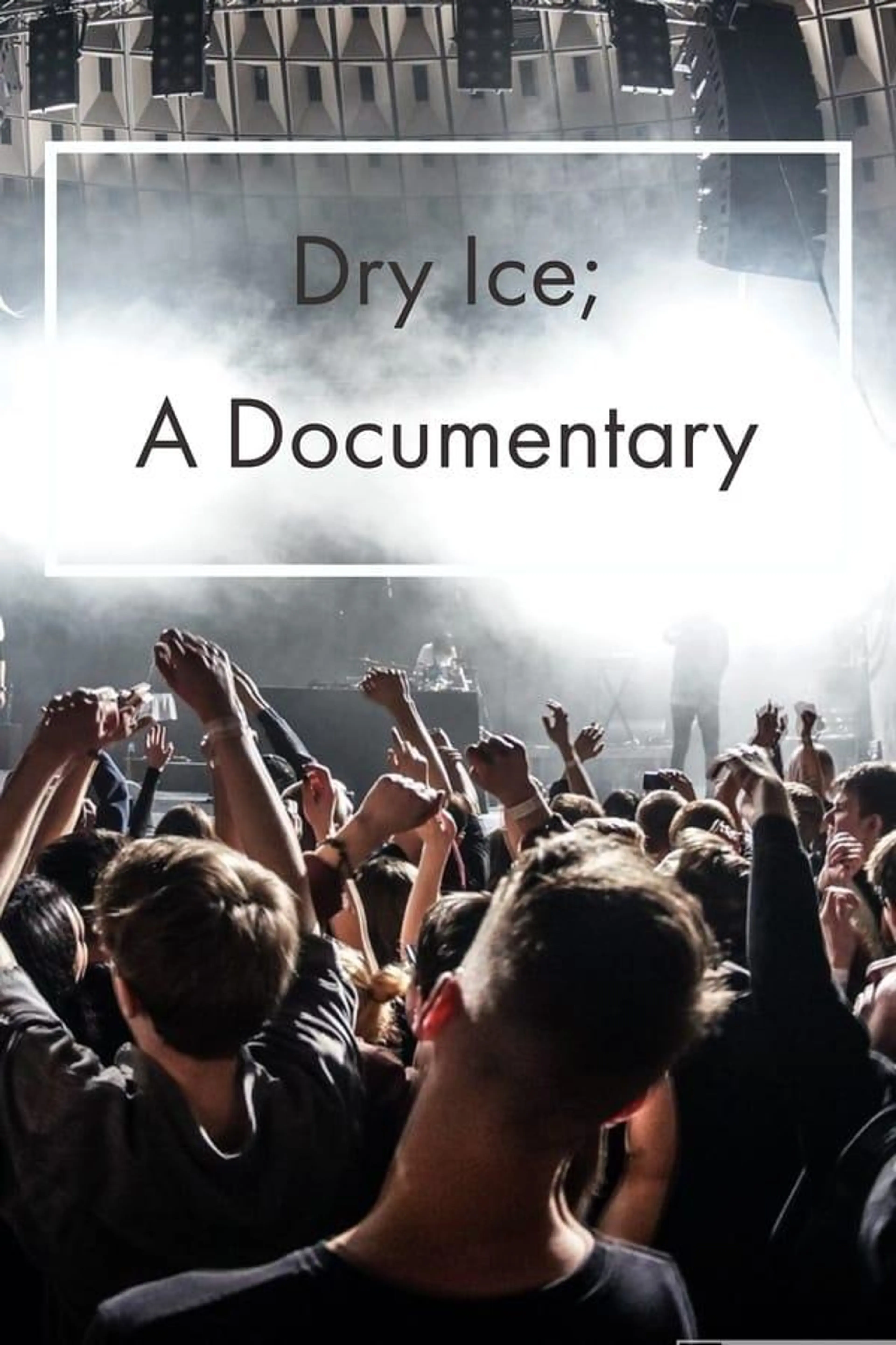 Dry Ice; A Documentary