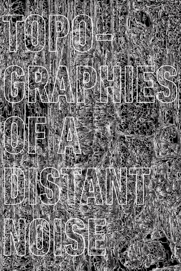 Topographies of a distant noise