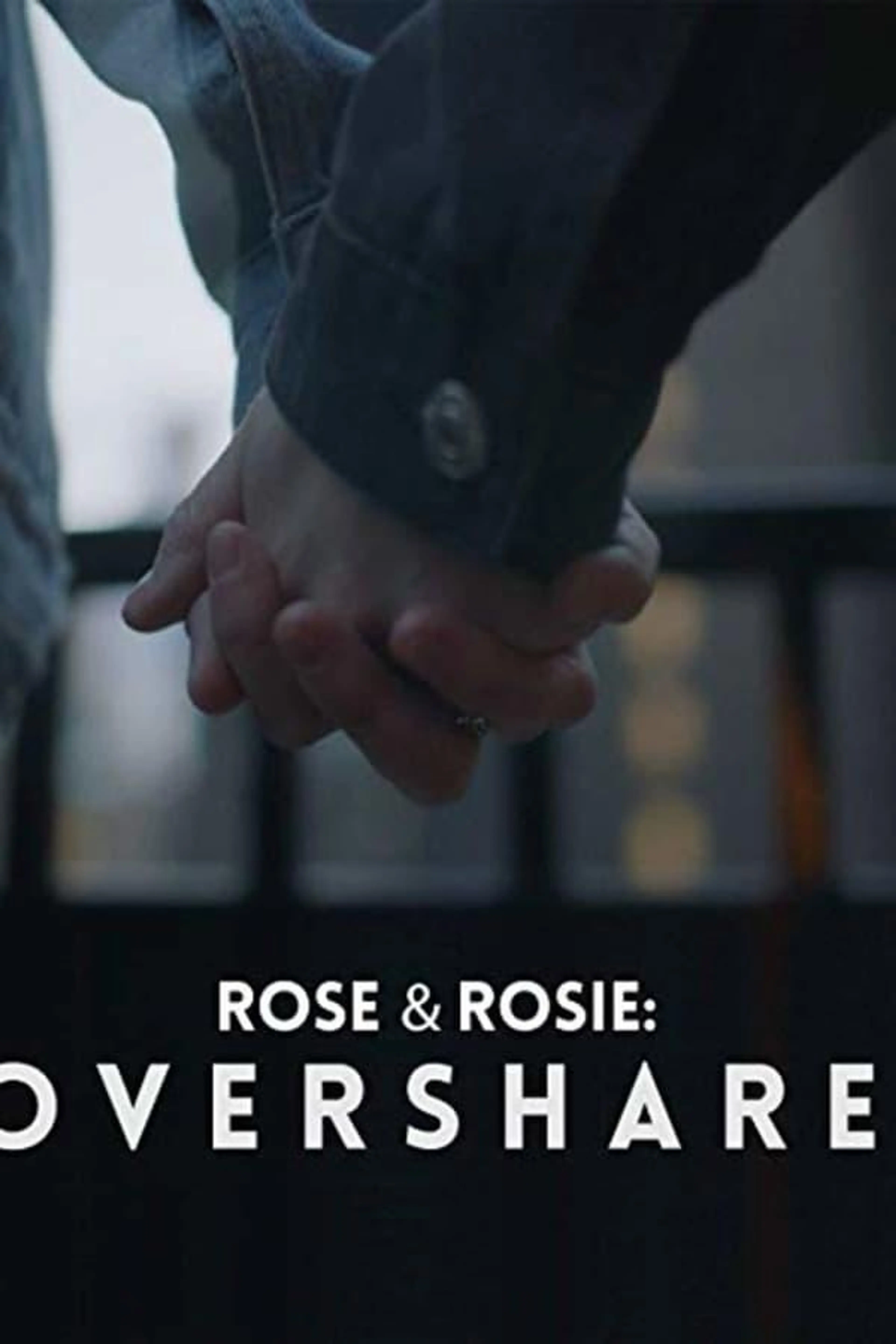 Rose & Rosie: Overshare