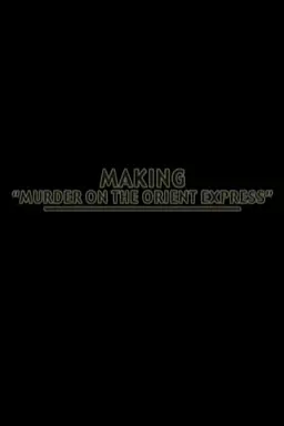 Making 'Murder on the Orient-Express'