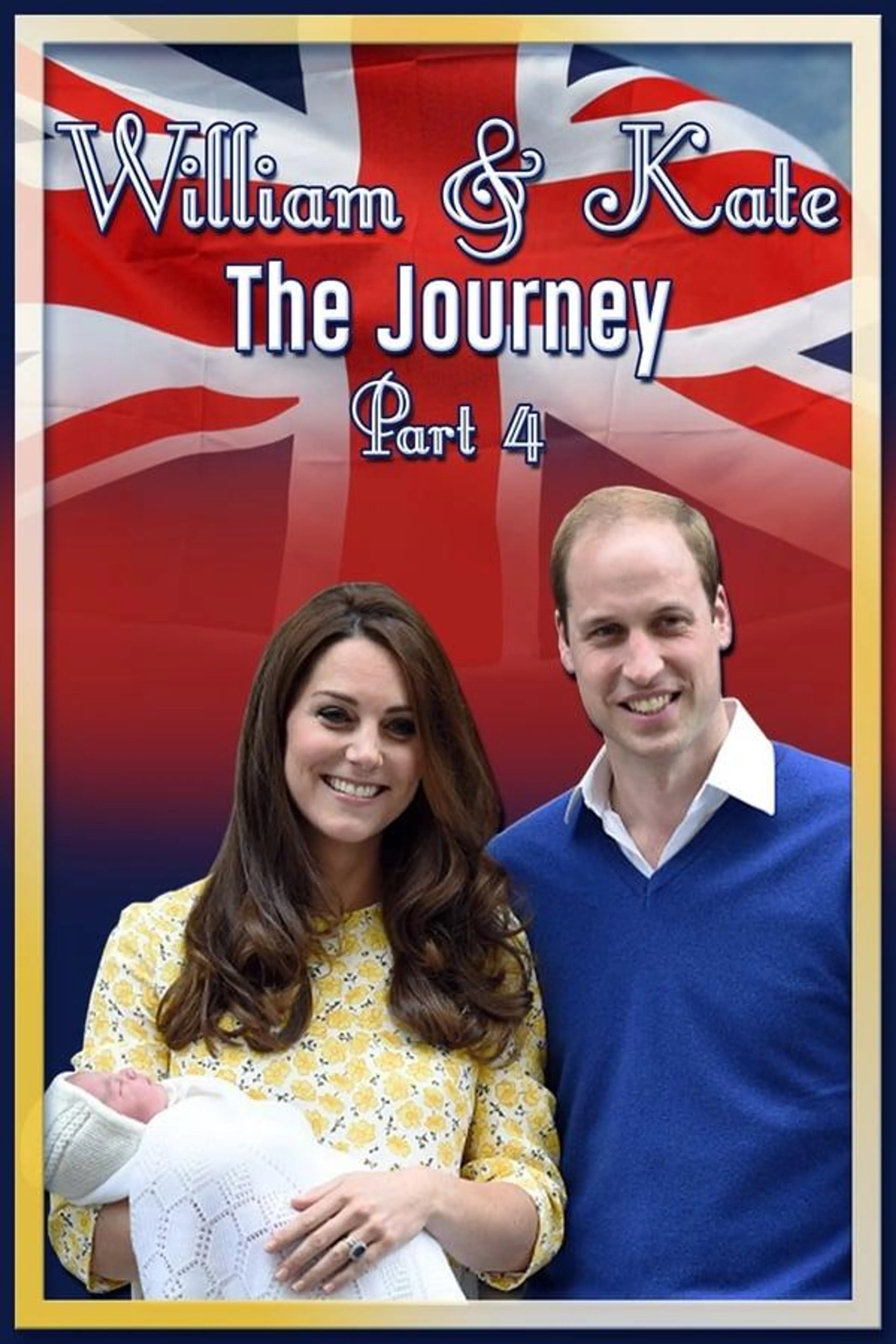 William & Kate: The Journey, Part 4