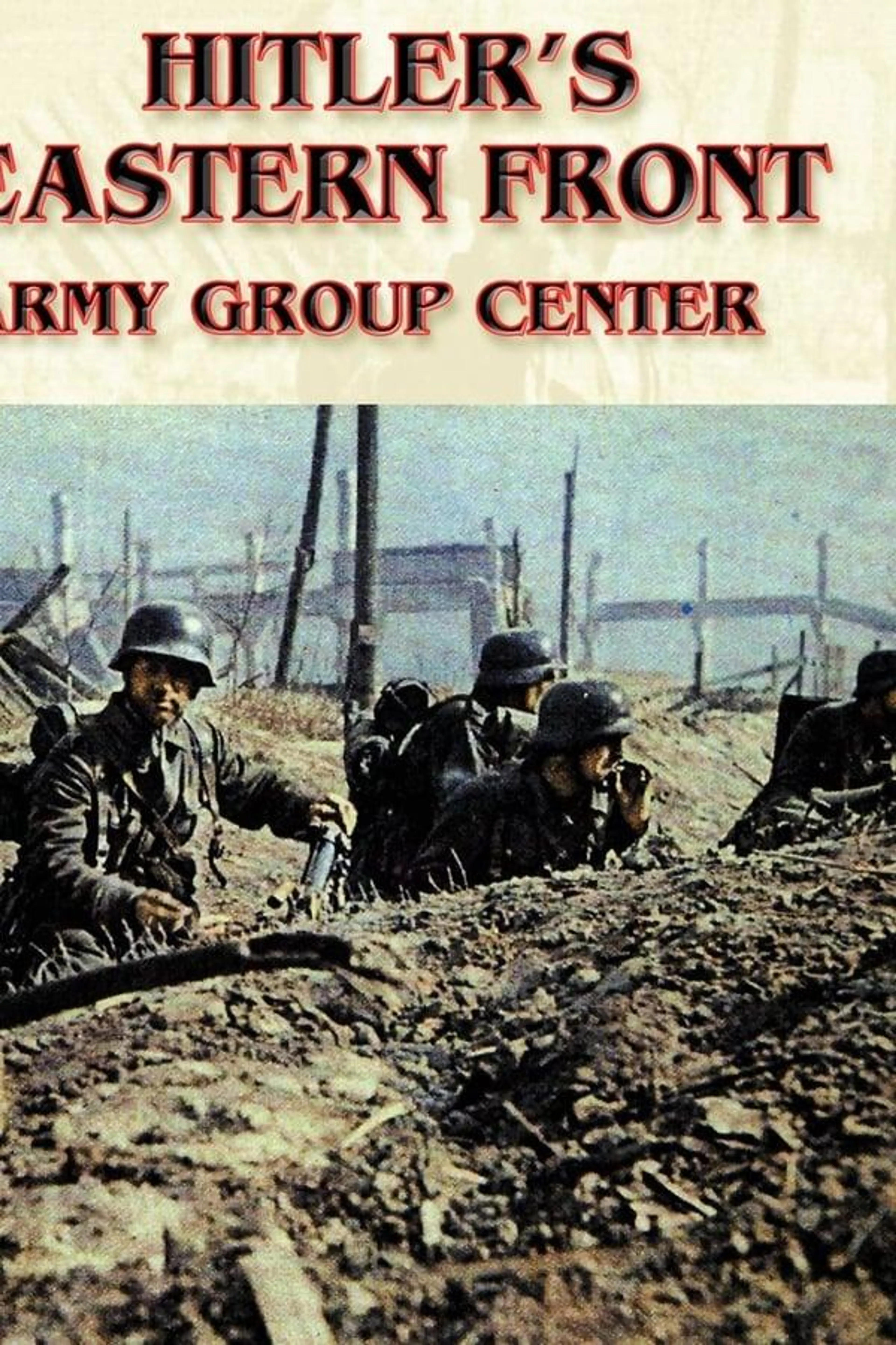 Hitler's Eastern Front: Army Group Center