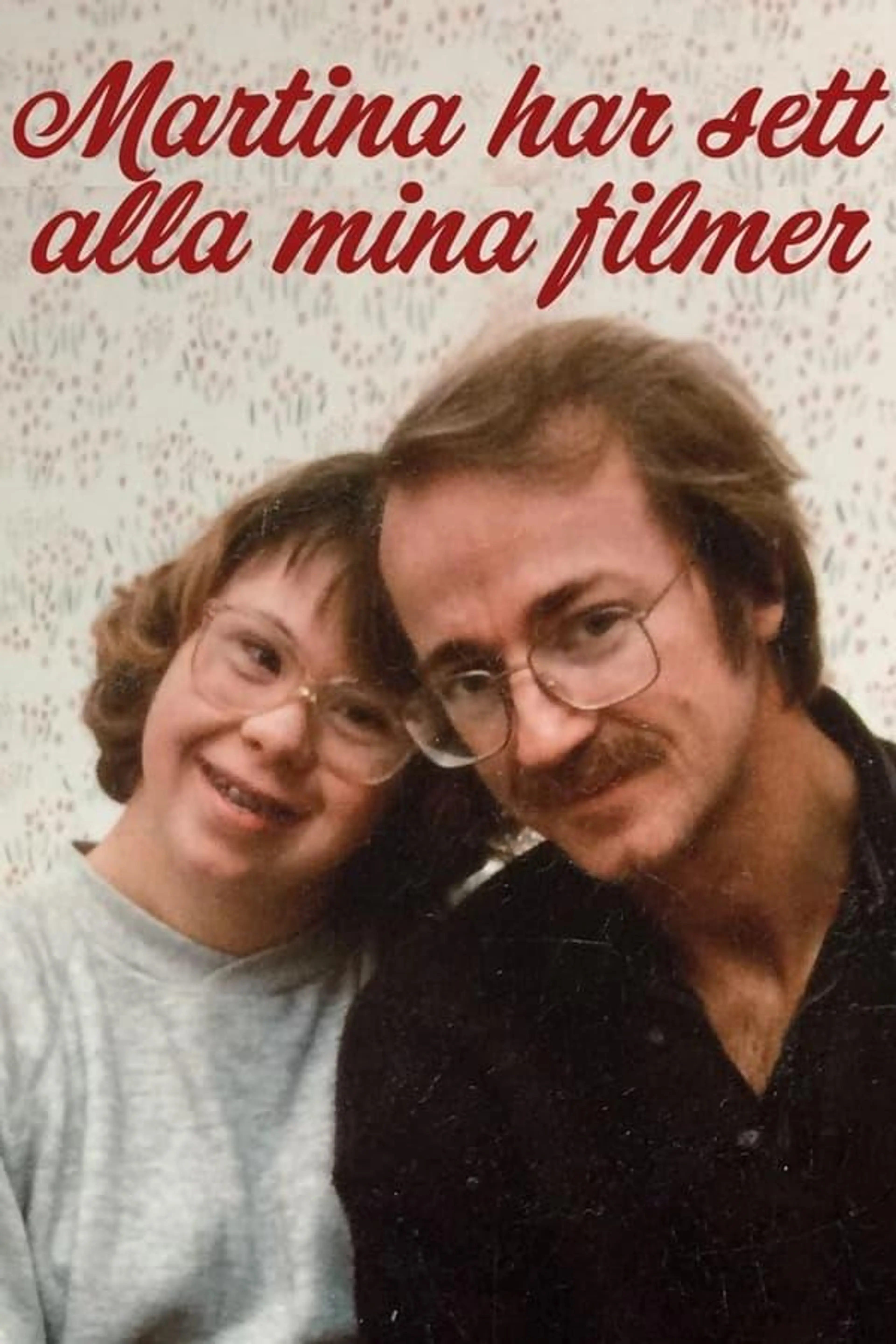 Martina har sett alla mina filmer