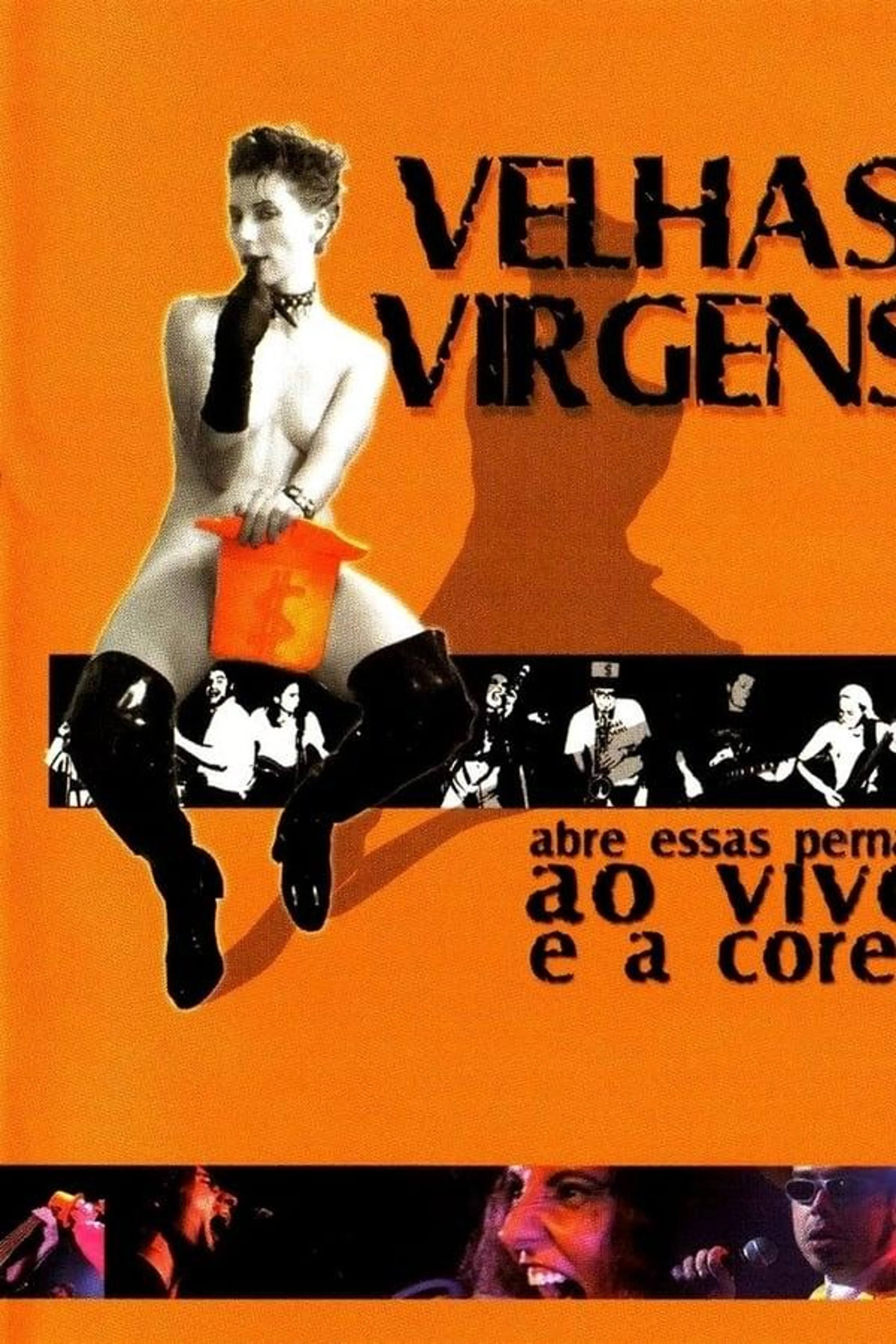 Velhas Virgens – Abre Essas Pernas ao Vivo e a Cores