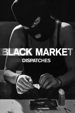 Black Market: Dispatches Season 1