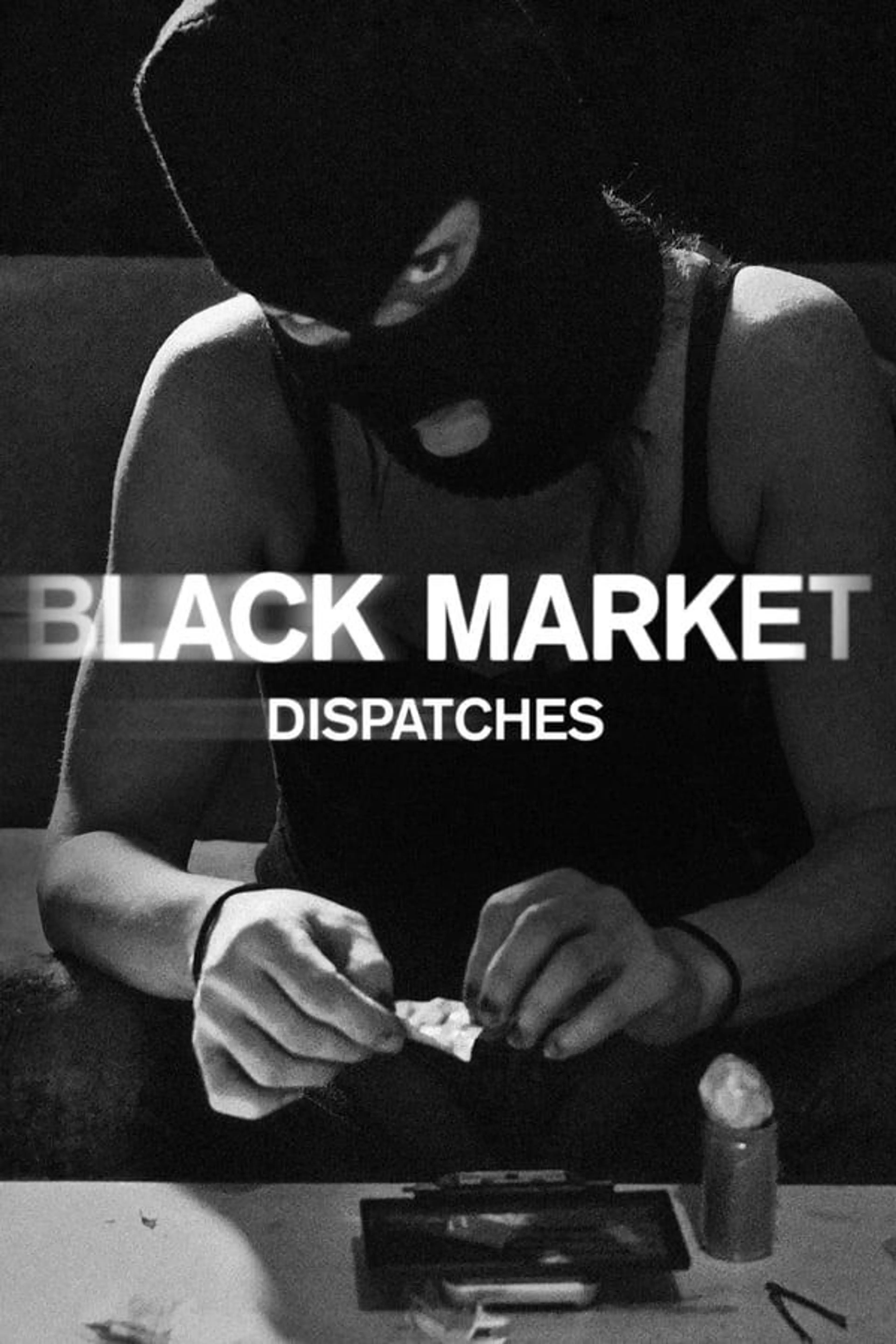 Black Market: Dispatches Season 1