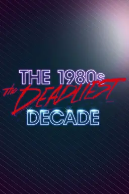 The 1980s: The Deadliest Decade Season 1