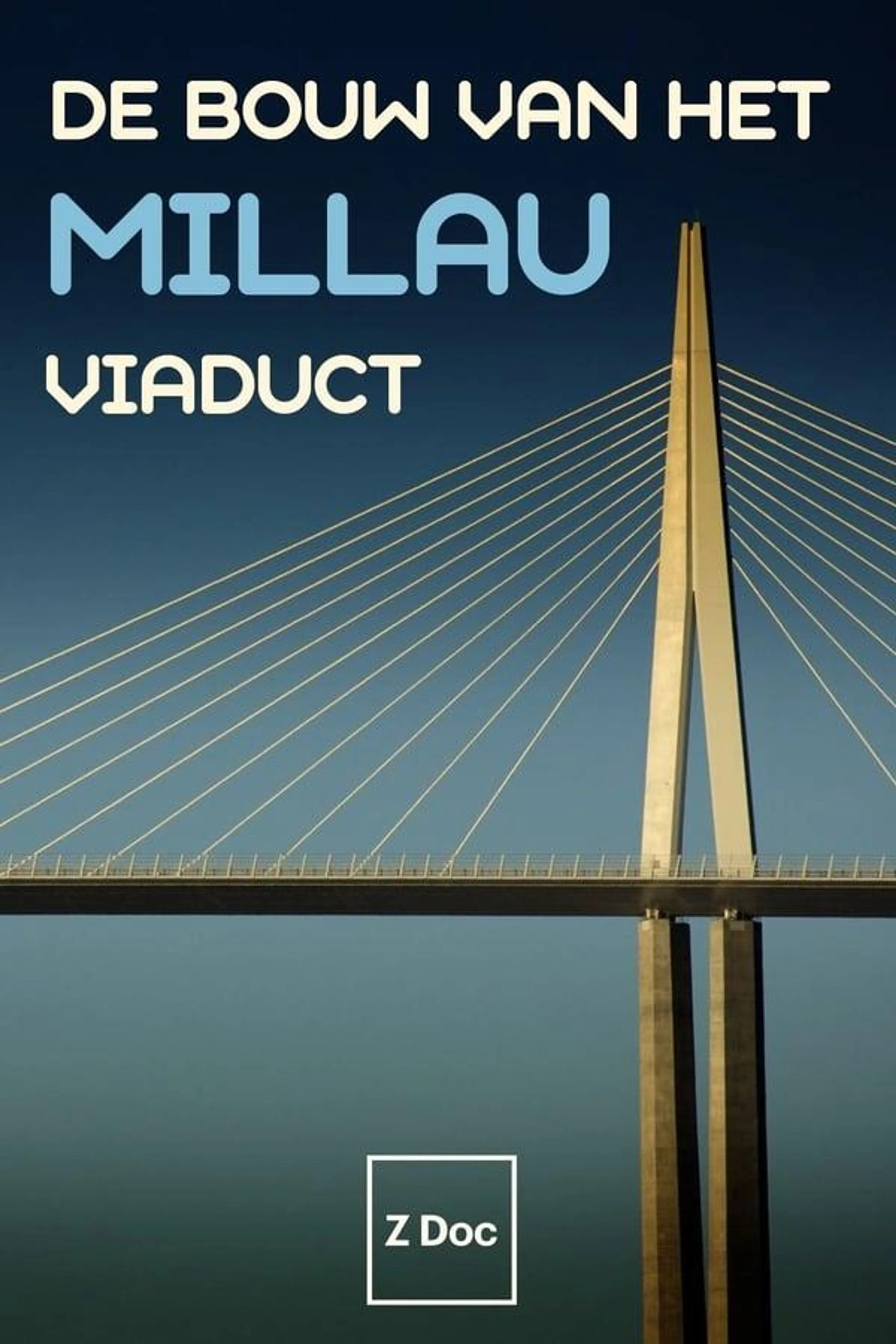 De Bouw van het Millau Viaduct