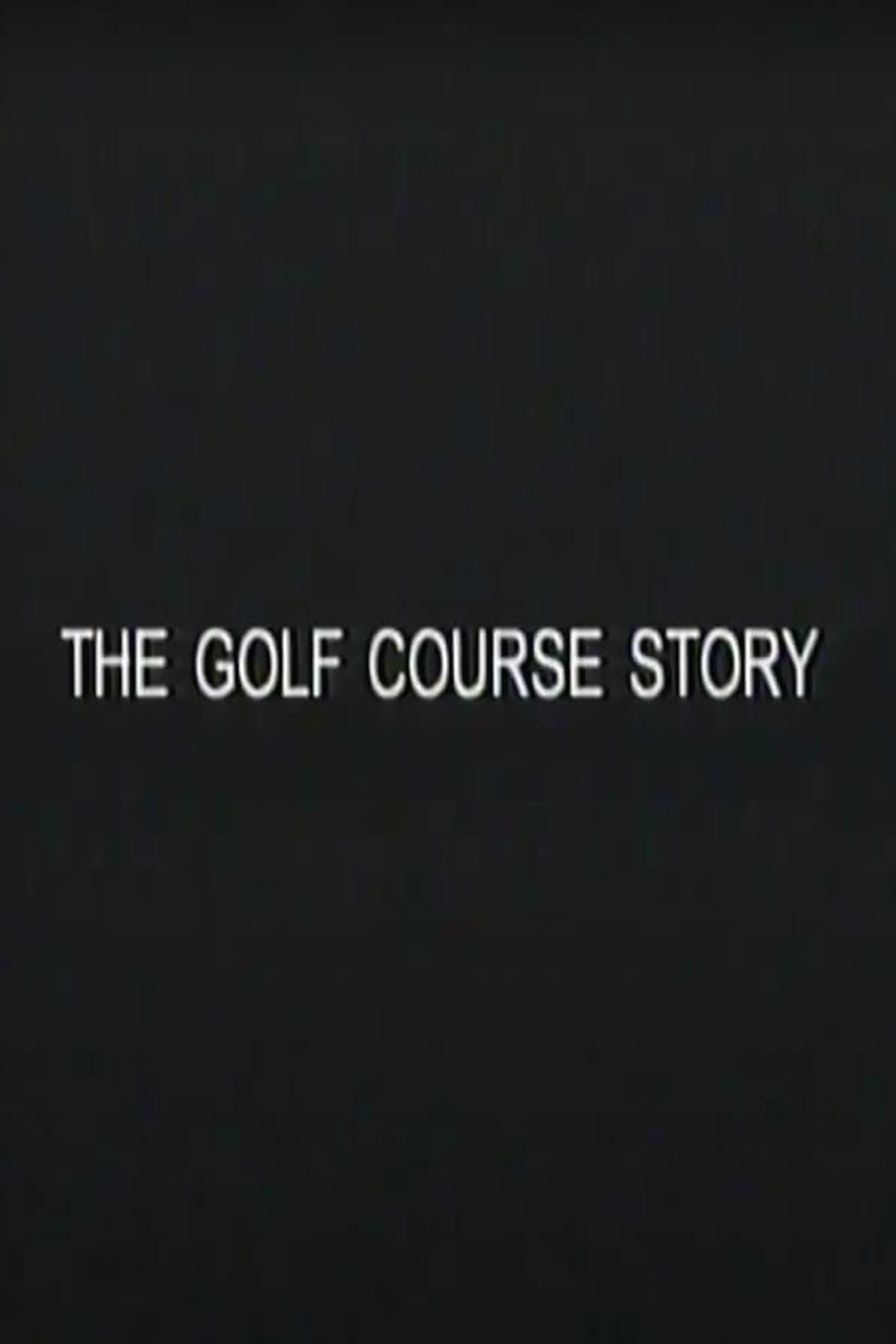 The Golf Course Story