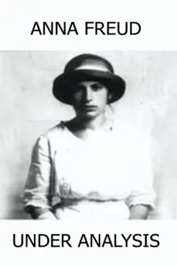 Anna Freud: Under Analysis
