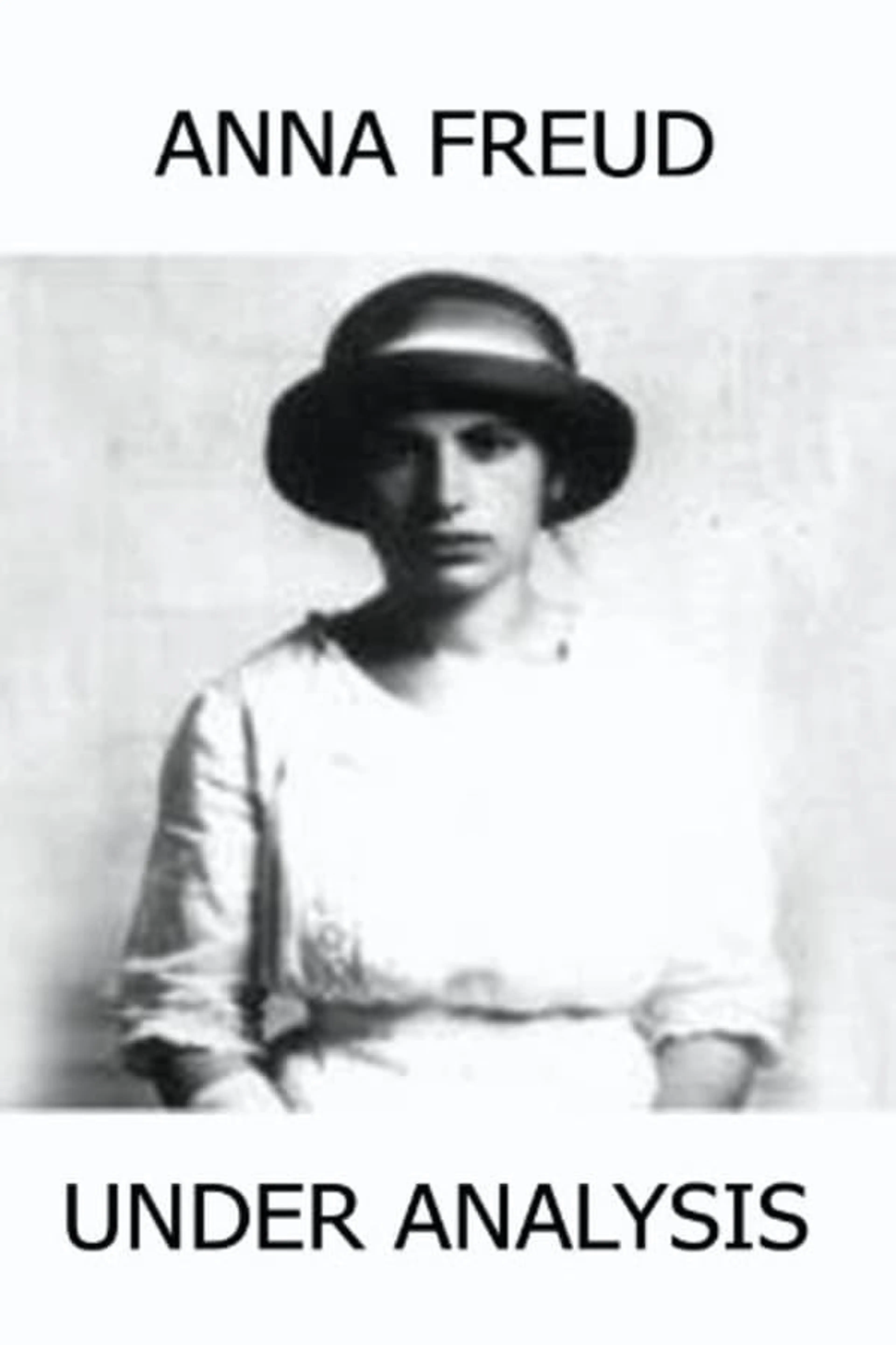 Anna Freud: Under Analysis