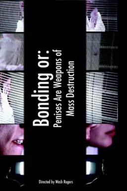 Bonding or: Penises Are Weapons of Mass Destruction