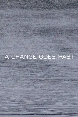 A CHANGE GOES PAST