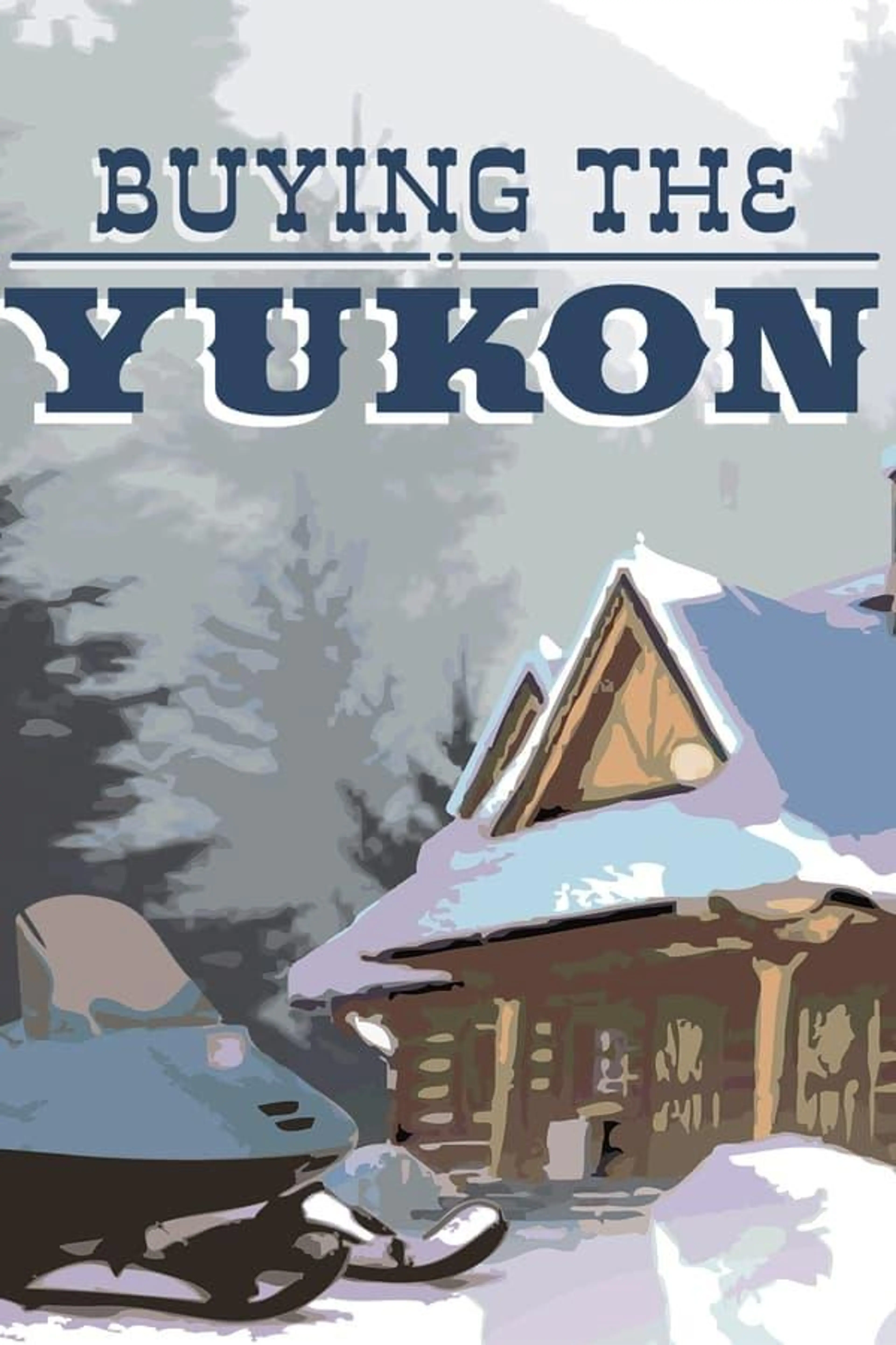 Buying The Yukon Season 1