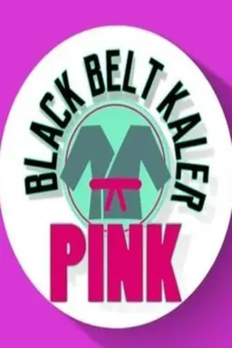 Black Belt Kaler Pink Season 1