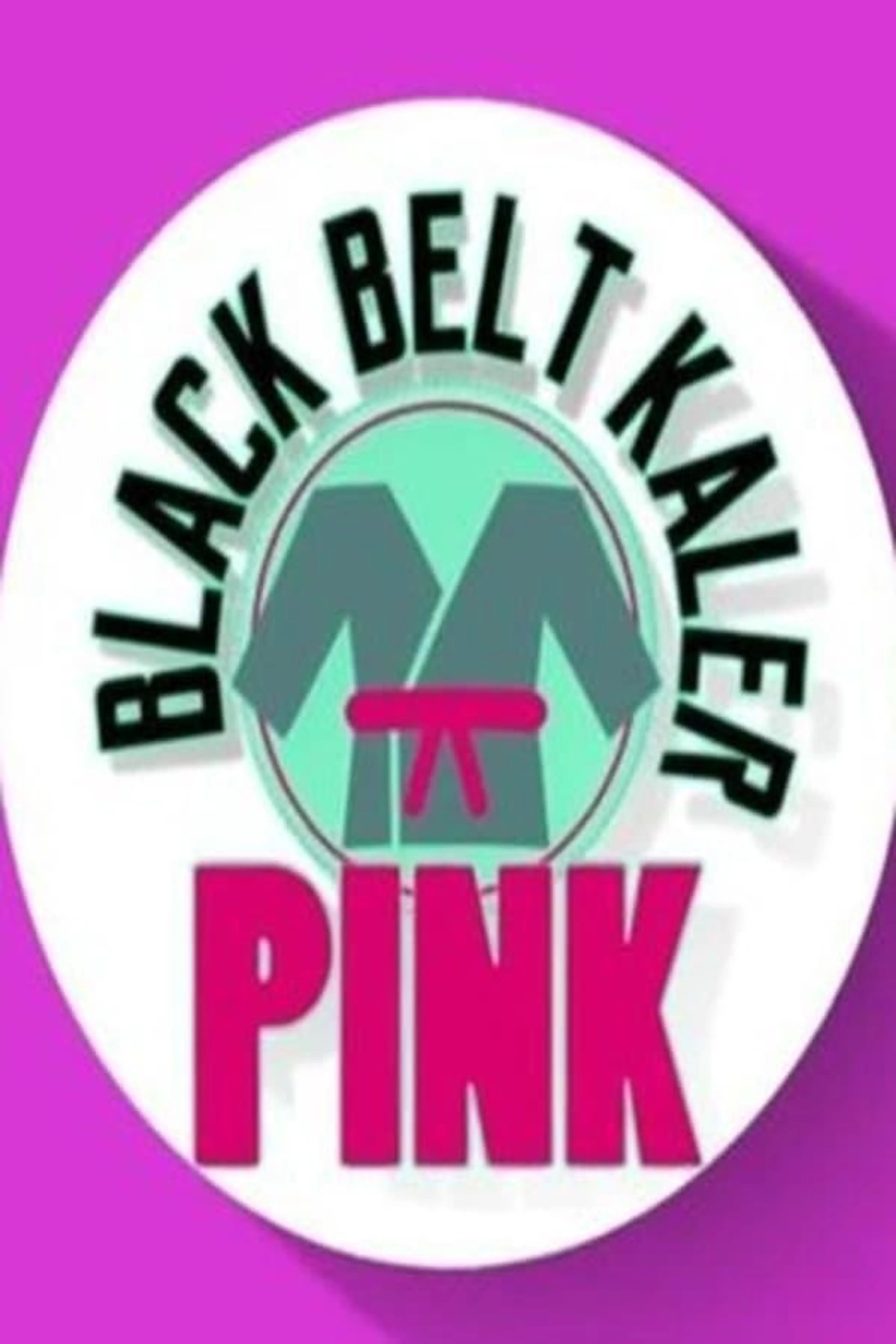 Black Belt Kaler Pink Season 1