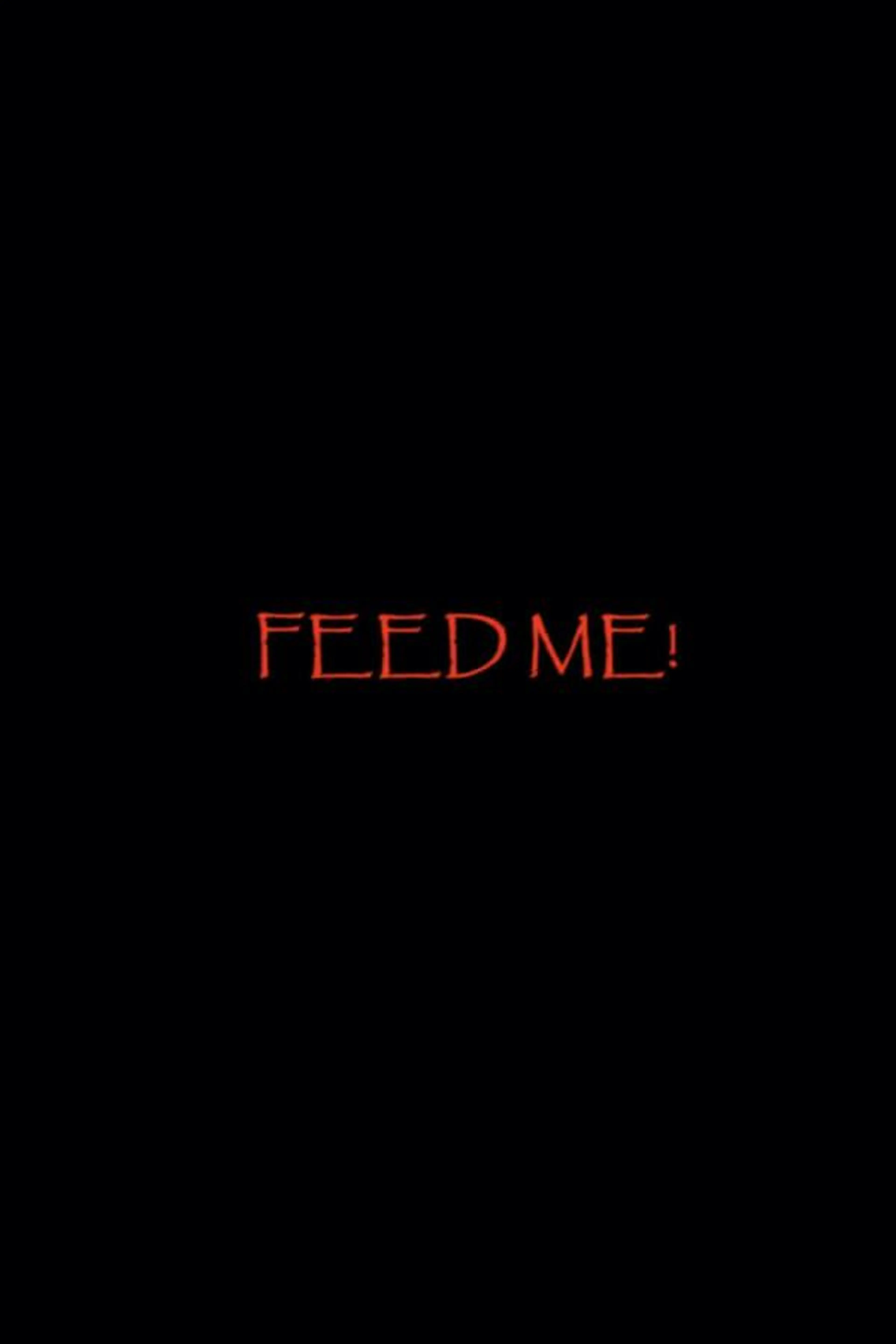Feed Me!