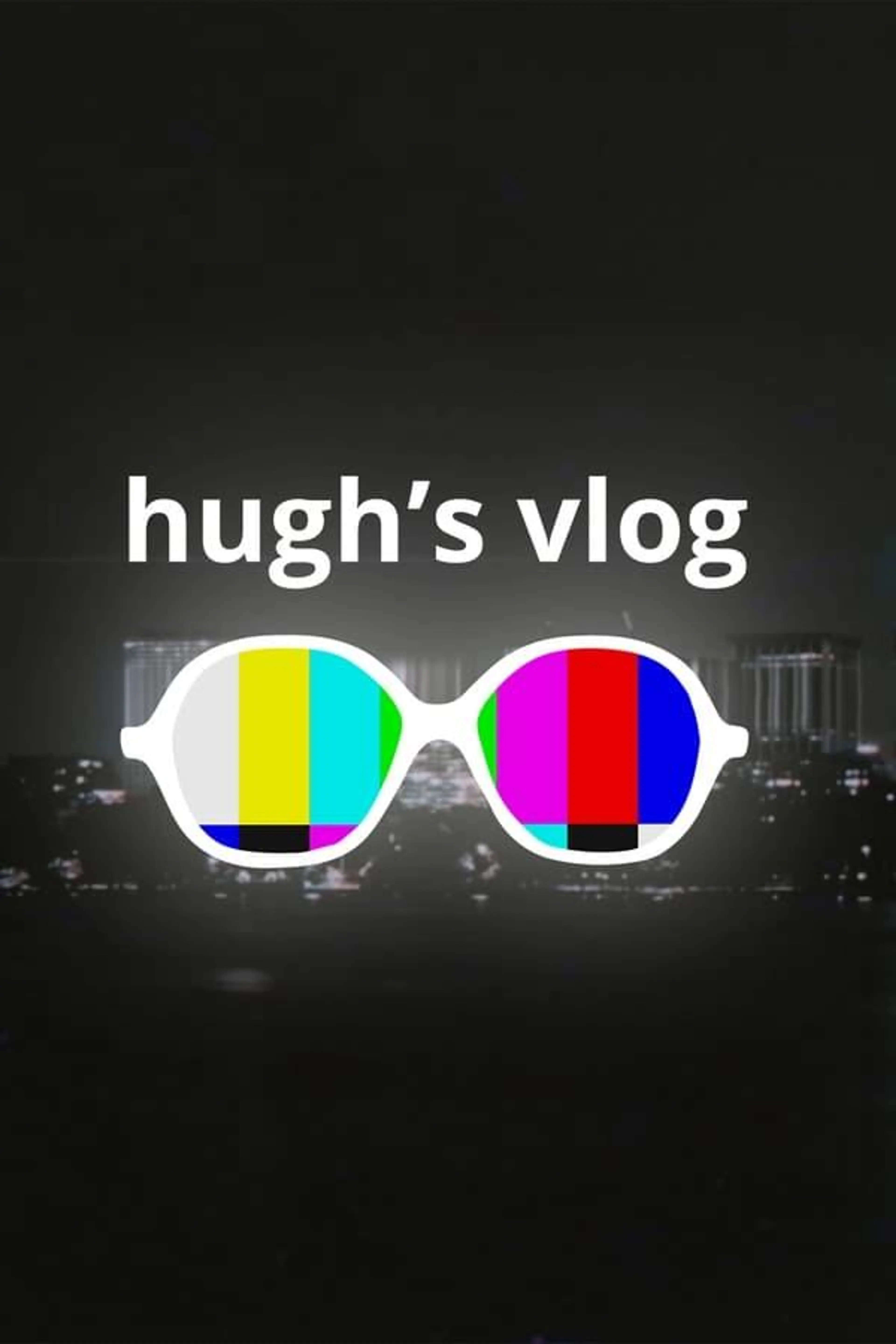 Hugh’s Vlog Season 1