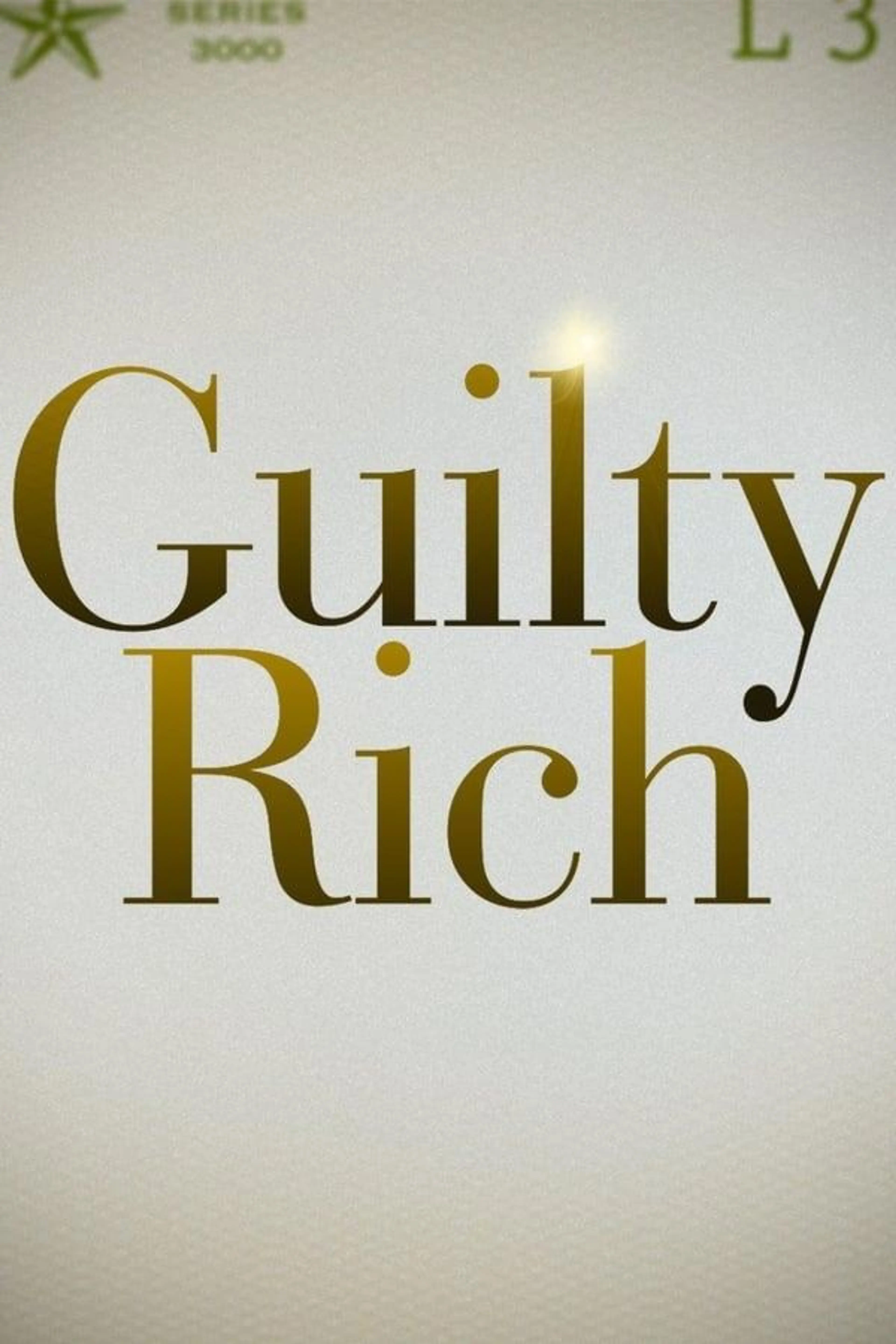 Guilty Rich Season 1