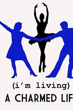 (I'm Living) A Charmed Life