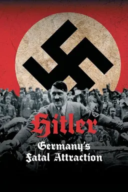 Hitler: Germany's Fatal Attraction Miniseries