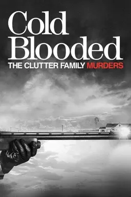 Cold Blooded: The Clutter Family Murders Season 1
