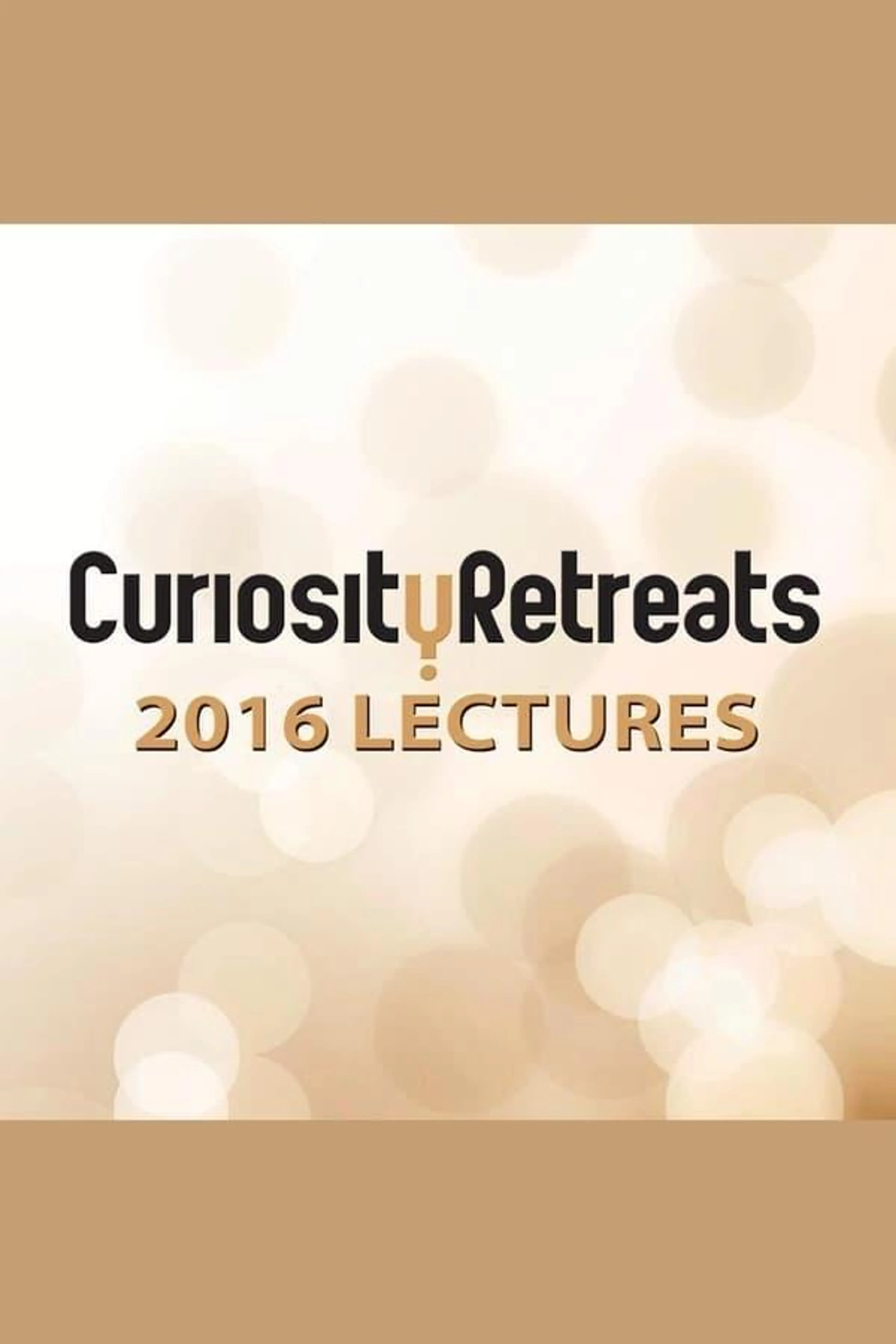 Curiosity Retreats 2016 Lectures Season 1