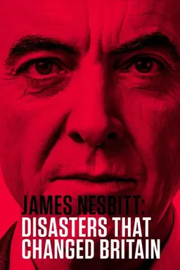 James Nesbitt: Disasters That Changed Britain Season 1