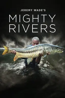 Jeremy Wade's Mighty Rivers Season 1