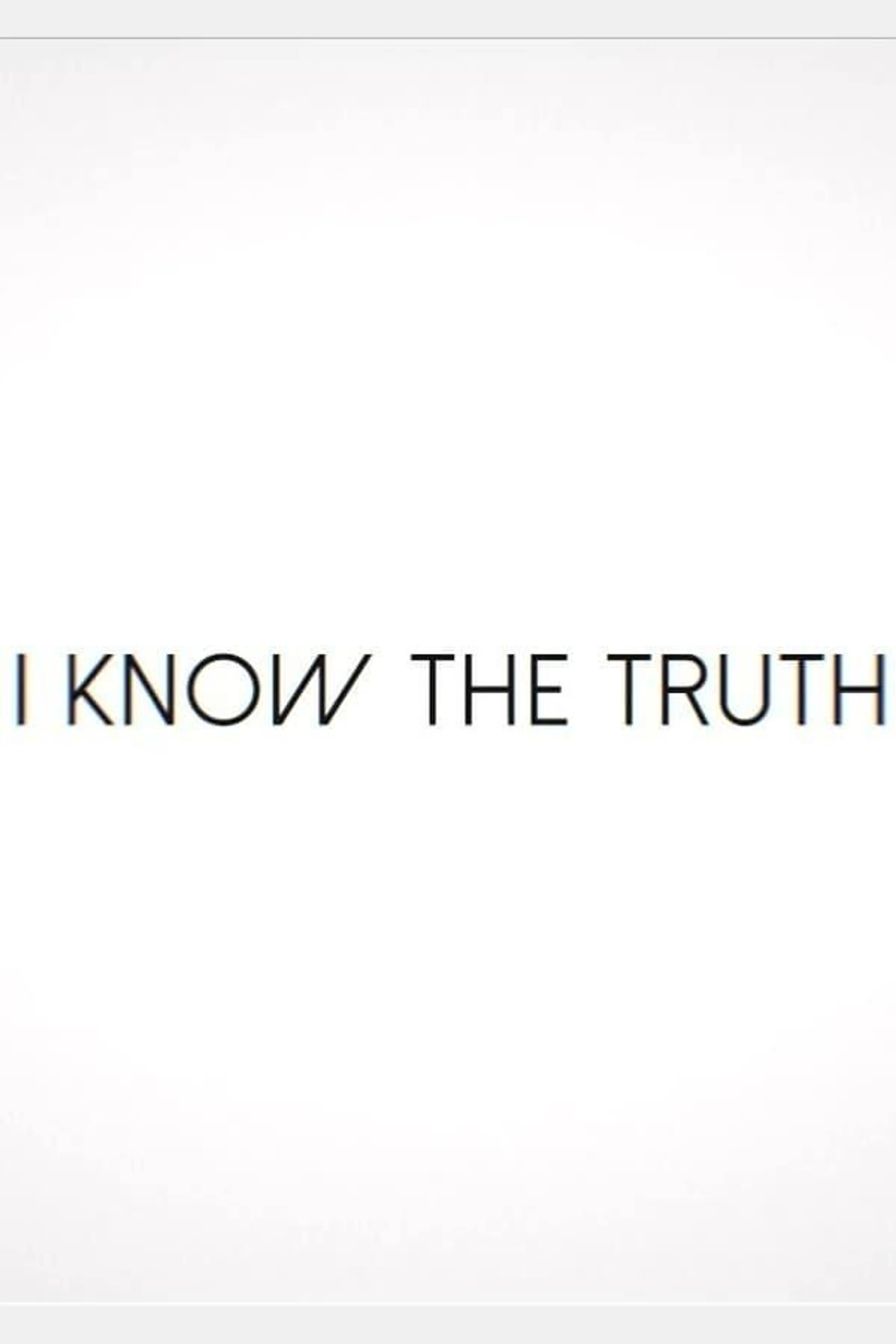 I Know the Truth