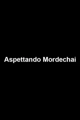 Aspettando Mordechai