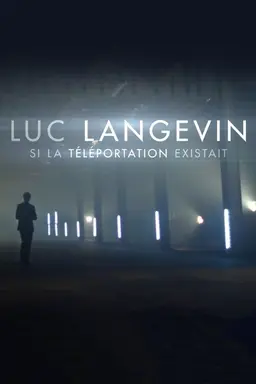 Luc Langevin - Si la téléportation existait Season 1