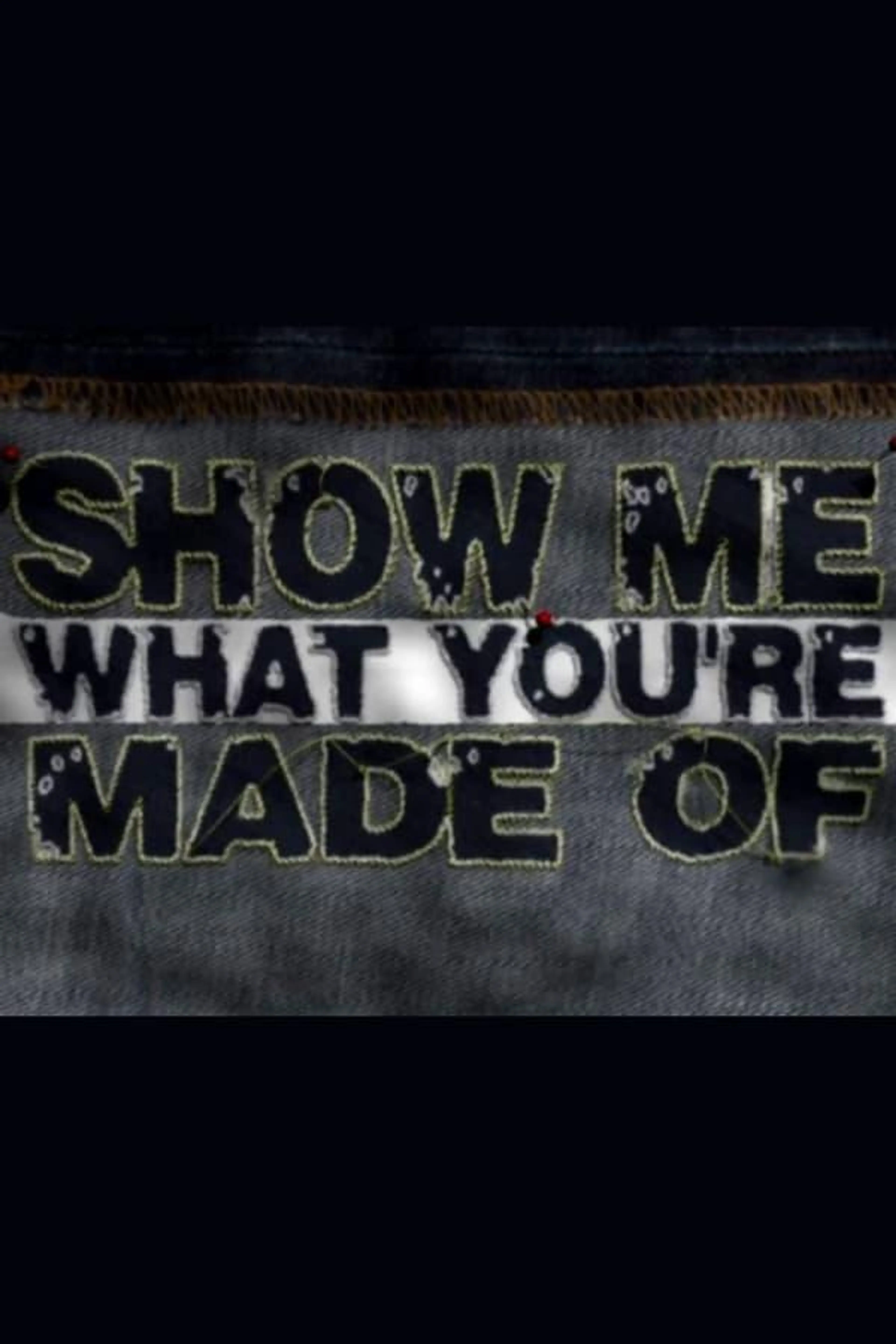 Show Me What You're Made Of Series 2